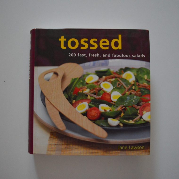 Tossed. 200 Fast, Fresh And Fabulous Salads